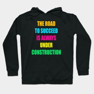 The Road to Succeed is always  construction Hoodie